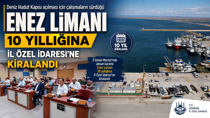 Deniz Hudut Kapısı olarak kullanılacak Enez Limanı İl Özel İdaresi’ne kiralandı