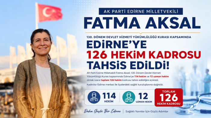 Aksal’dan Edirne’ye sağlık müjdesi: 126 hekim kadrosu tahsis edildi