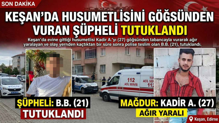 Keşan’da evine gittiği husumetlisini vurarak ağır yaralayan şüpheli tutuklandı