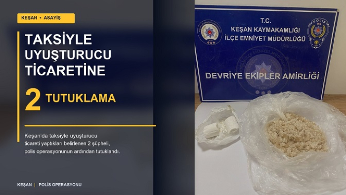 Keşan’da taksiyle uyuşturucu ticaretine 2 tutuklama