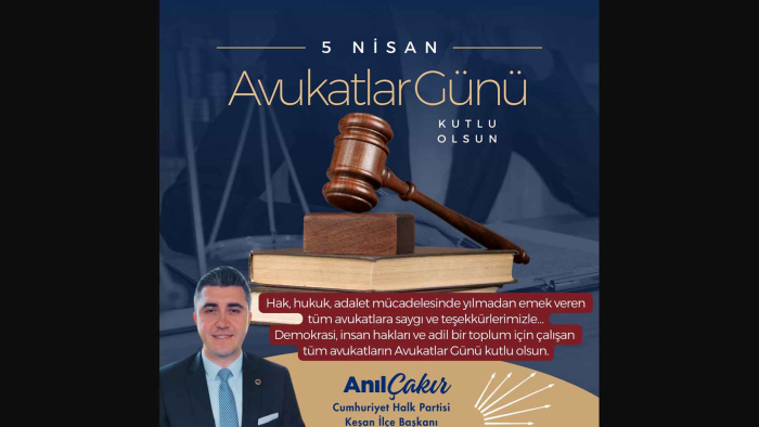 CHP’li Çakır’dan Avukatlar Günü mesajı: Hukukun üstünlüğü Cumhuriyetin temelidir