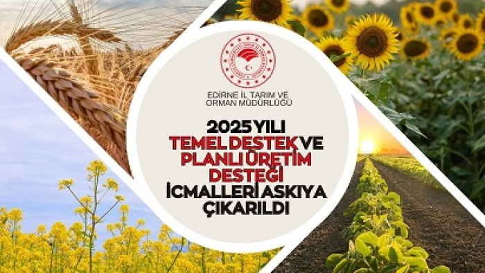 2025 Yılı Temel Destek ve Planlı Üretim Desteği İcmalleri askıya çıkarıldı