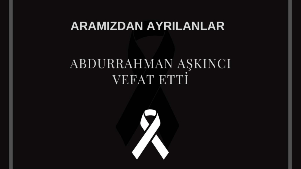 Abdurrahman Aşkıncı vefat etti