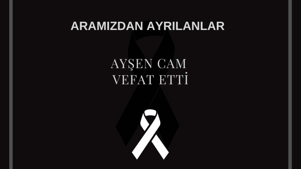 Ayşen Cam vefat etti