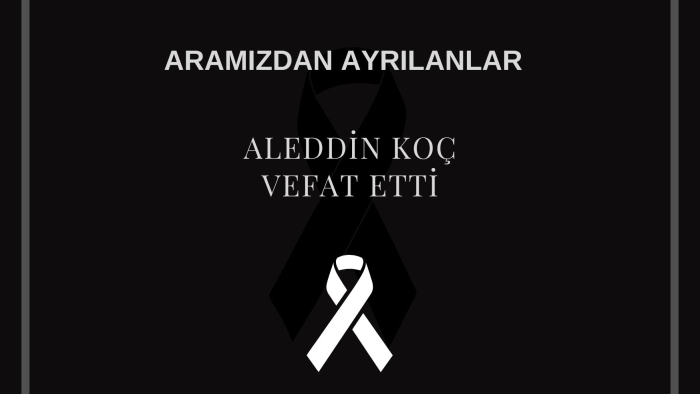 Aleddin Koç vefat etti