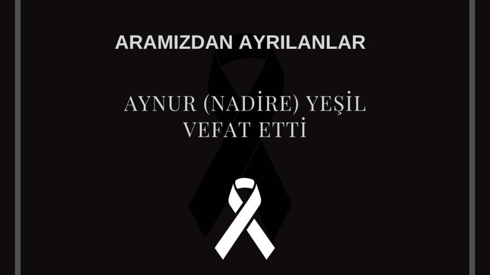 Aynur (Nadire) Yeşil vefat etti