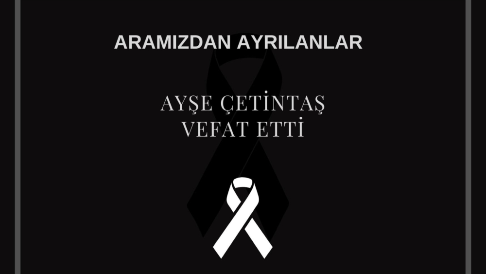 Ayşe Çetintaş vefat etti