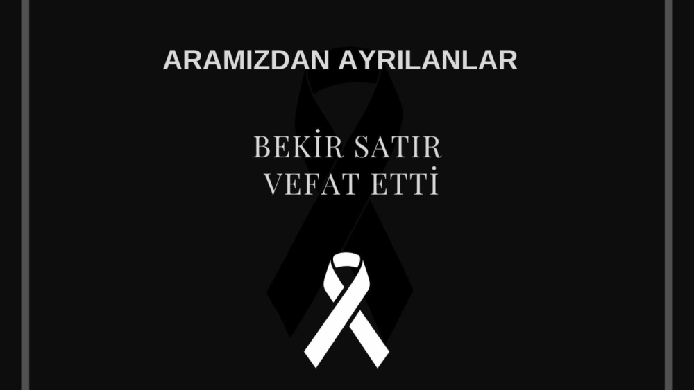 Bekir Satır vefat etti