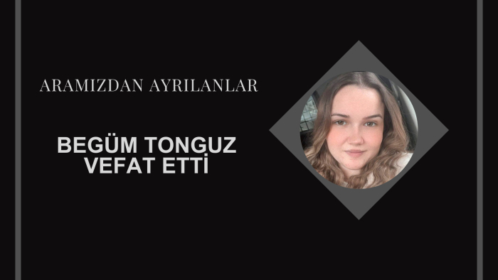 Begüm Tonguz vefat etti