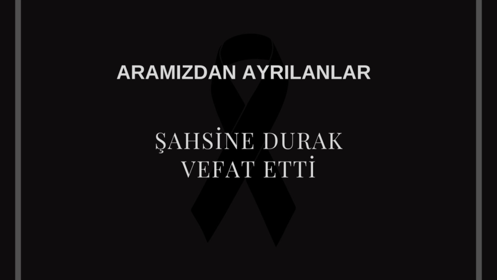 Şahsine Durak vefat etti