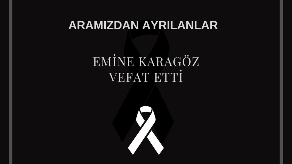 Emine Karagöz vefat etti