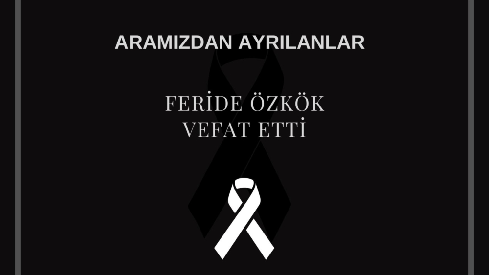 Feride Özkök vefat etti