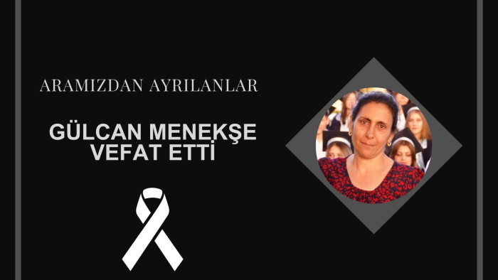 Gülcan Menekşe vefat etti