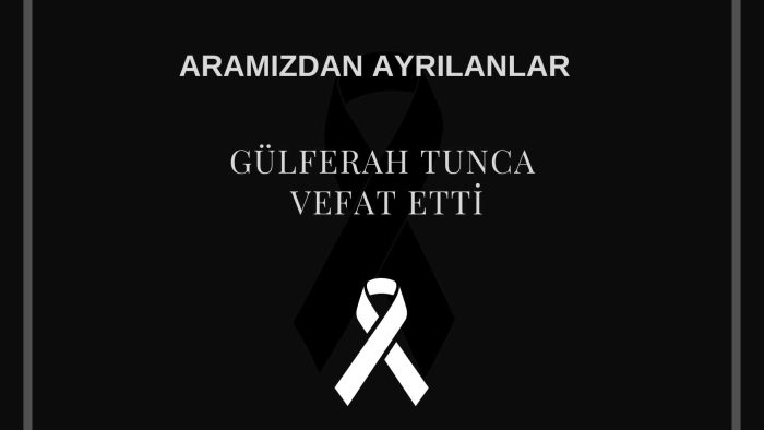 Gülferah Tunca vefat etti