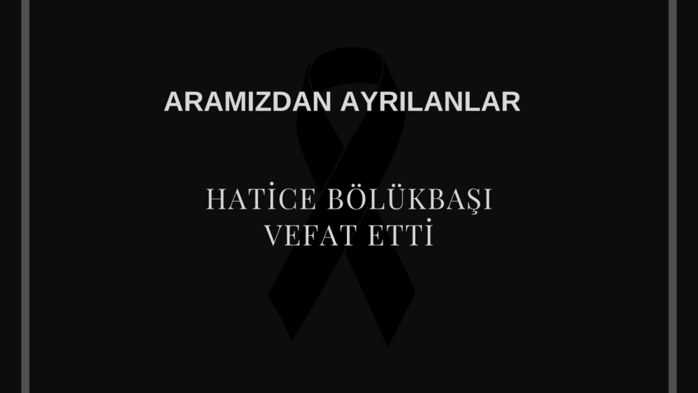 Hatice Bölükbaşı vefat etti