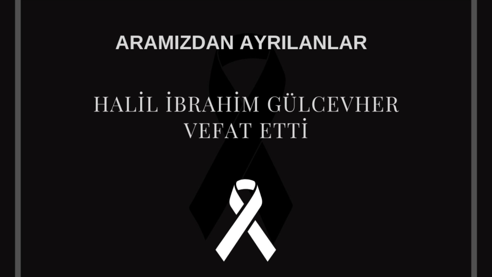 Halil İbrahim Gülcevher vefat etti