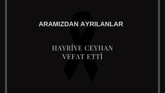 Hayriye Ceyhan vefat etti