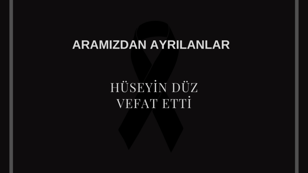 Hüseyin Düz vefat etti