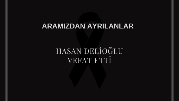 Hasan Delioğlu vefat etti