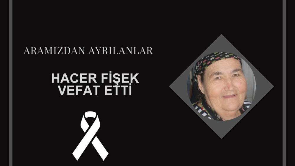 Hacer Fişek vefat etti