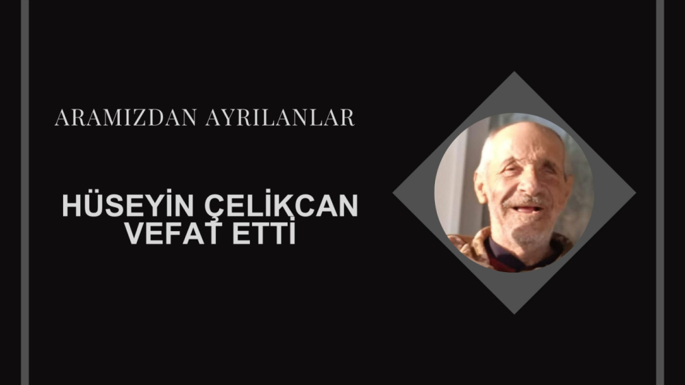 Hüseyin Çelikcan vefat etti