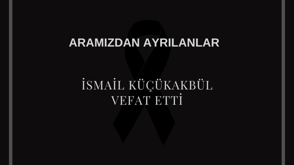 İsmail Küçükakbül vefat etti