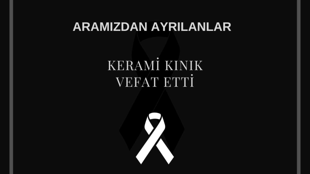 Kerami Kınık vefat etti