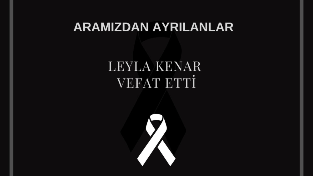 Leyla Kenar vefat etti