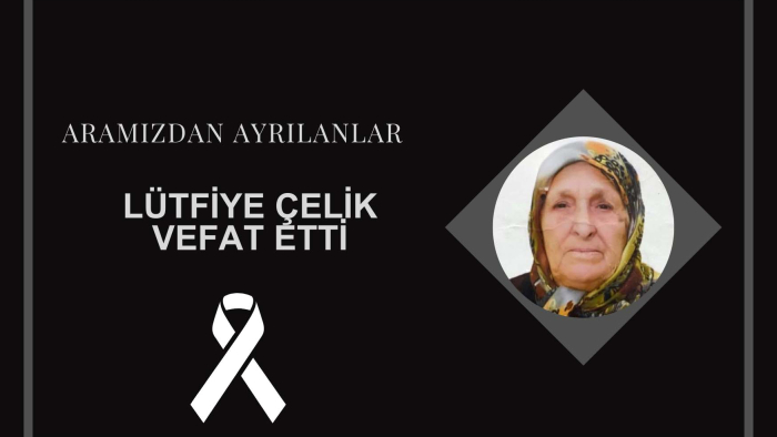 Lütfiye Çelik vefat etti