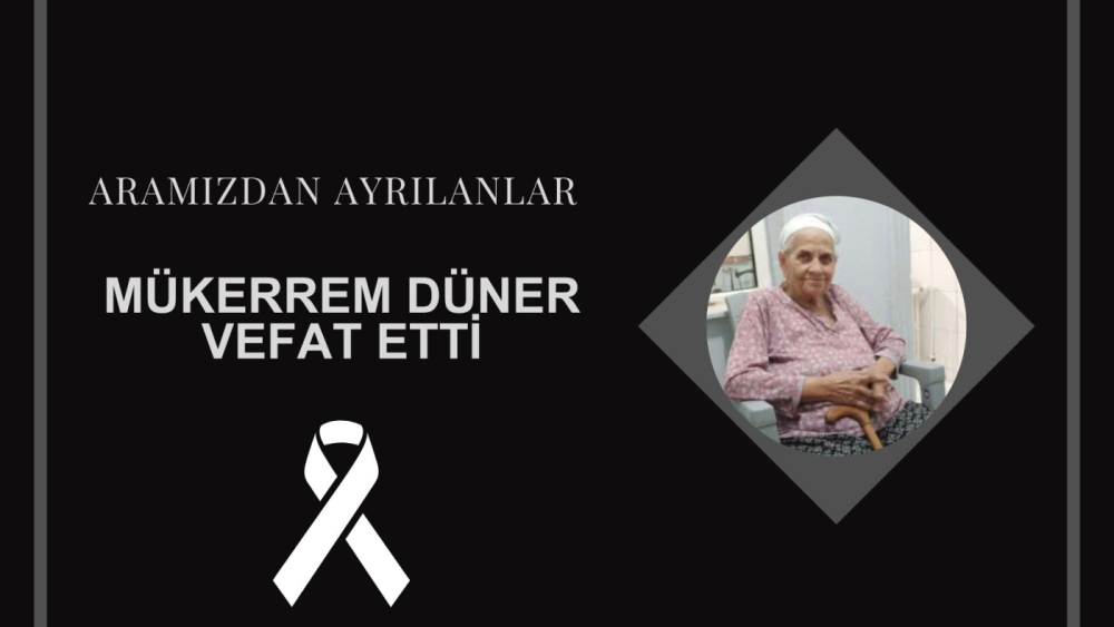 Mükerrem Düner vefat etti