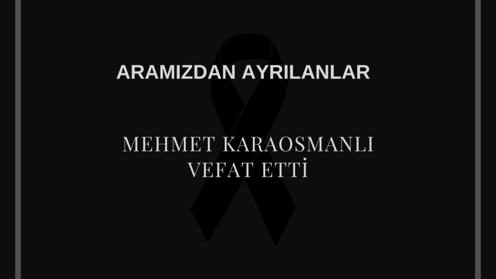 Mehmet Karaosmanlı vefat etti