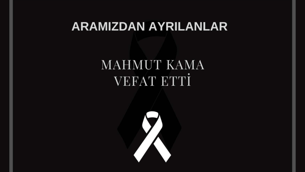 Mahmut Kama vefat etti