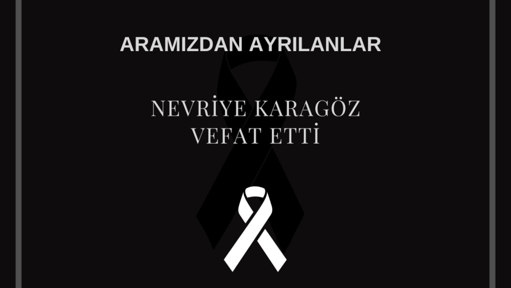 Nevriye Karagöz vefat etti