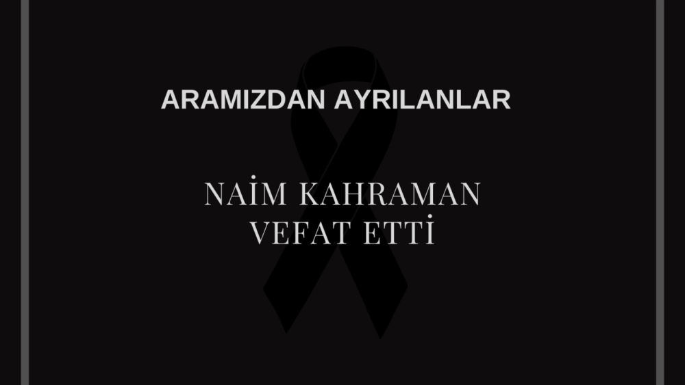 Naim Kahraman vefat etti