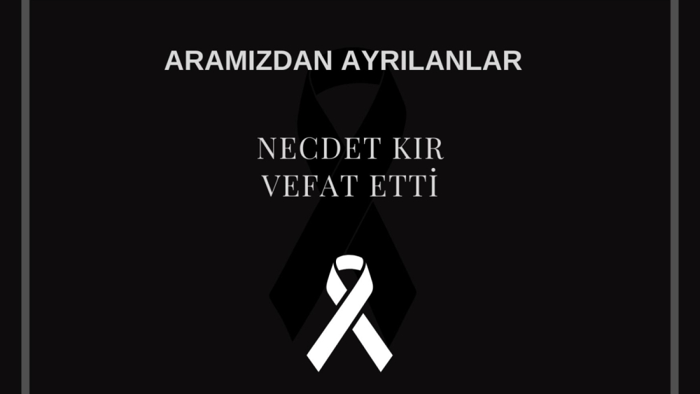 Necdet Kır vefat etti