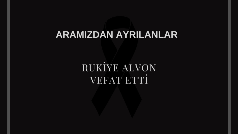 Rukiye Alvon vefat etti