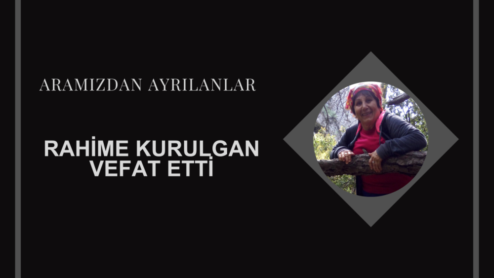 Rahime Kurulgan vefat etti