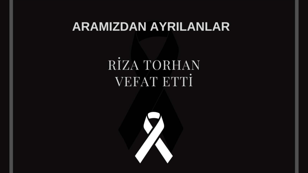 Riza Torhan vefat etti