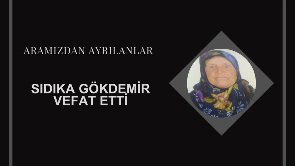 Sıdıka Gökdemir vefat etti