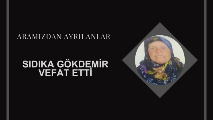 Sıdıka Gökdemir vefat etti