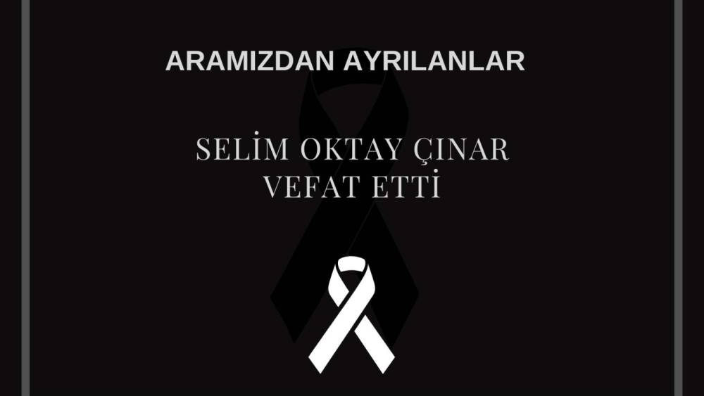 Selim Oktay Çınar vefat etti