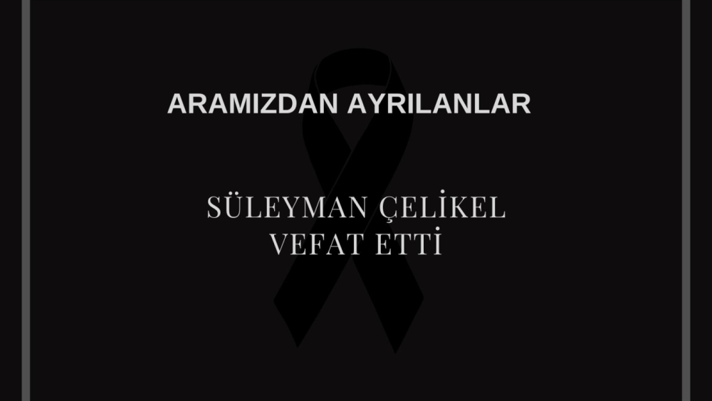 Süleyman Çelikel vefat etti