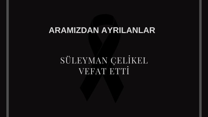 Süleyman Çelikel vefat etti