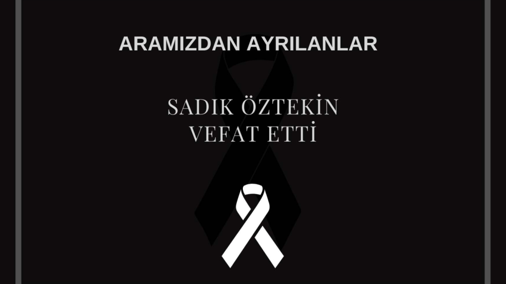 Sadık Öztekin vefat etti