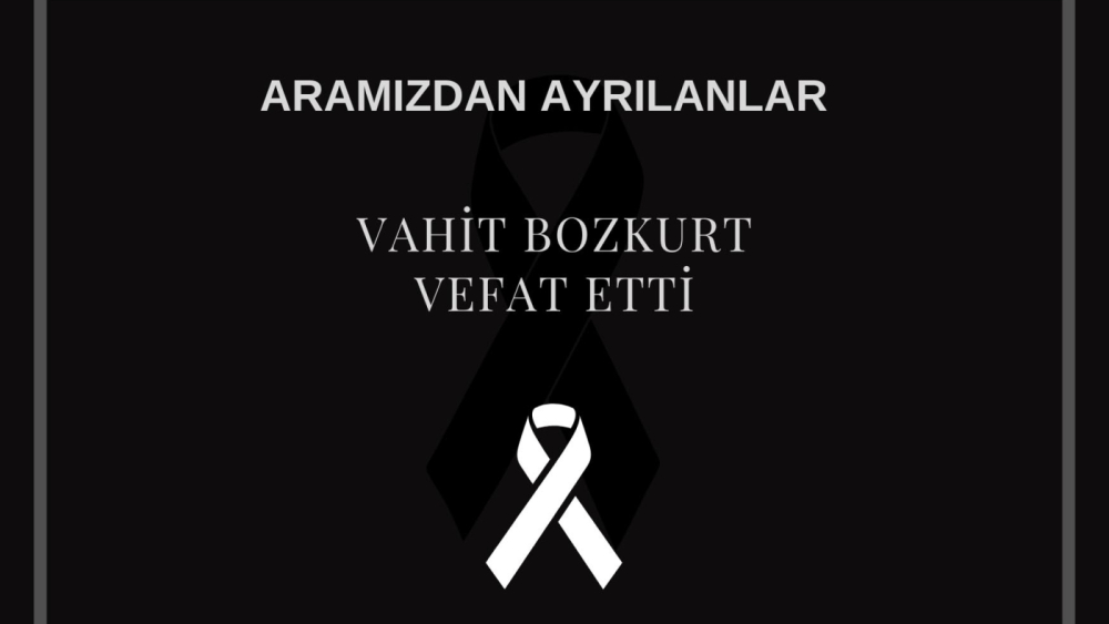 Vahit Bozkurt vefat etti