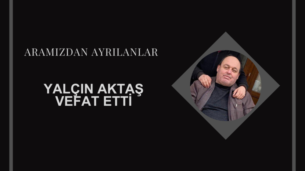 Yalçın Aktaş vefat etti