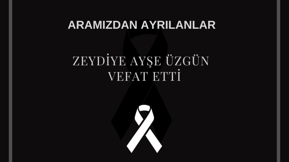 Zeydiye Ayşe Üzgün vefat etti