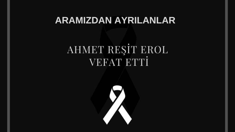 Ahmet Reşit Erol vefat etti