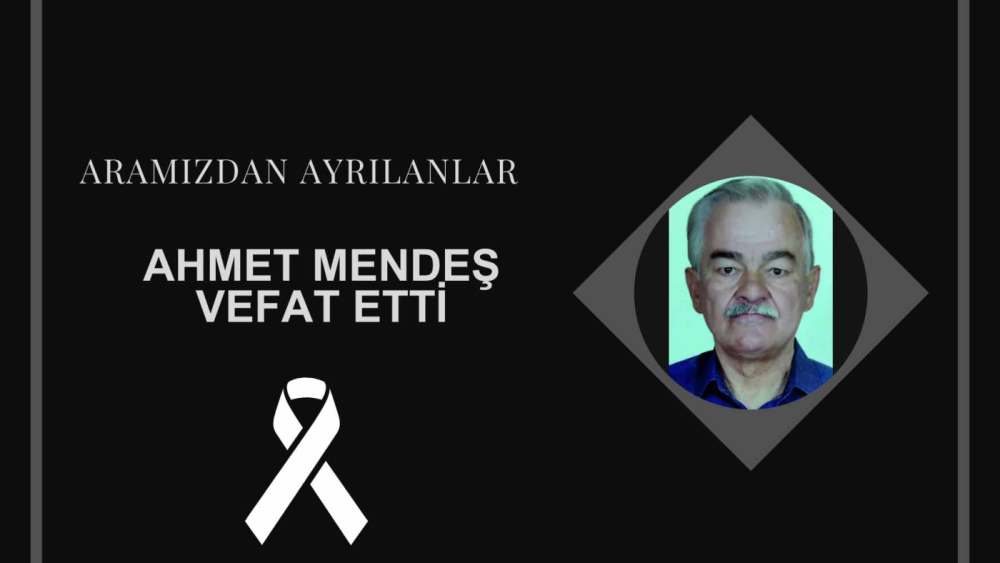 Ahmet Mendeş vefat etti