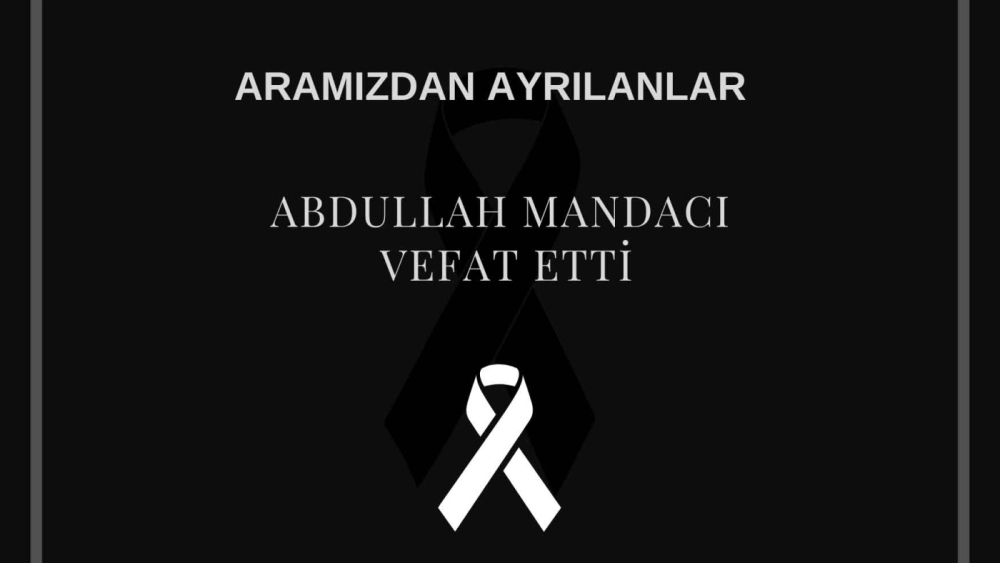 Abdullah Mandacı vefat etti
